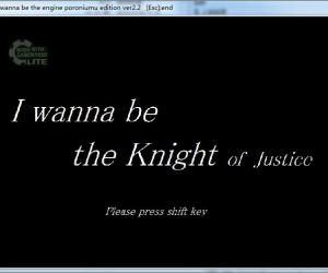 I wanna be the Knight of Justice