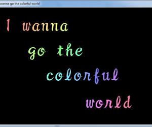 I wanna go the colorful world